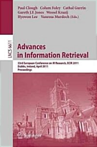 Advances in Information Retrieval: 33rd European Conference on IR Resarch, ECIR 2011, Dublin, Ireland, April 18-21, 2011, Proceedings (Paperback)