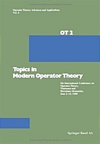 Topics in Modern Operator Theory: 5th International Conference on Operator Theory, Timişoara and Herculane (Romania), June 2-12, 1980 (Paperback, Softcover Repri)