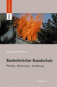 Bautechnischer Brandschutz: Planung -- Bemessung -- Ausf?rung (Hardcover, 2004)