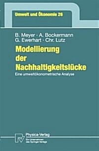 Modellierung Der Nachhaltigkeitsl?ke: Eine Umwelt?onometrische Analyse (Paperback, 1998)