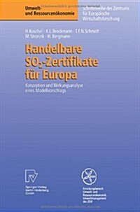 Handelbare So2-Zertifikate F? Europa: Konzeption Und Wirkungsanalyse Eines Modellvorschlags (Paperback, 1998)