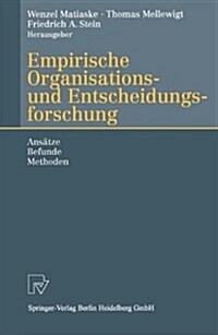 Empirische Organisations- Und Entscheidungsforschung: Ans?ze, Befunde, Methoden (Hardcover, 2000)