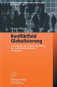 Konfliktfeld Globalisierung: Verteilungs- Und Umweltprobleme Der Weltwirtschaftlichen Integration (Paperback, 2002)