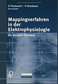 Mappingverfahren in Der Elektrophysiologie: Ein Aktueller ?erblick (Paperback)