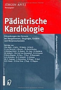 Padiatrische Kardiologie: Erkrankungen Des Herzens Bei Neugeborenen, Sauglingen, Kindern Und Heranwachsenden (Hardcover, 2)