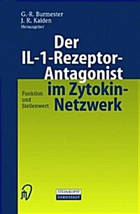 Der Il-1-Rezeptor-Antagonist Im Zytokin-Netzwerk: Funktion Und Stellenwert (Hardcover)