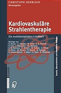 Kardiovaskul?e Strahlentherapie: Ein Multidisziplin?es Lehrbuch (Paperback, 2, 2., Uberarb. U.)