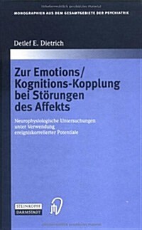 Zur Emotions/Kognitions-Kopplung Bei Starungen Des Affekts: Neurophysiologische Untersuchungen Unter Verwendung Ereigniskorrelierter Potentiale (Hardcover)