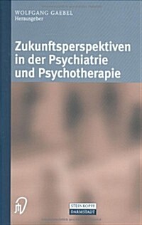 Zukunftsperspektiven in Psychiatrie Und Psychotherapie (Hardcover)