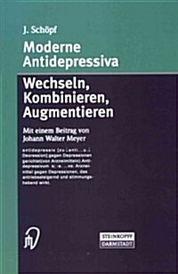 Moderne Antidepressiva: Wechseln -- Kombinieren -- Augmentieren (Paperback, 2003)