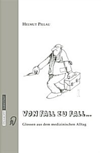 Von Fall Zu Fall...: Glossen Aus Dem Medizinischen Alltag (Paperback, 2004)