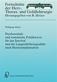 Psychosoziale Und Somatische Pr?iktoren F? Das Survival Und Die Langzeitlebensqualit? Nach Herztransplantation (Paperback)