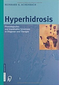 Hyperhidrosis: Physiologisches Und Krankhaftes Schwitzen in Diagnose Und Therapie (Hardcover)