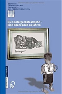 Die Contergankatastrophe - Eine Bilanz Nach 40 Jahren (Paperback, 2005)