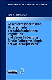 Geschlechtsspezifische Unterschiede Der Schlafendokrinen Regulation Und Deren Bedeutung Fur Die Pathophysiologie Der Major Depression (Hardcover)