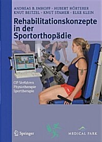 Rehabilitation in Der Orthopadischen Chirurgie: Op-Verfahren - Physiotherapie - Sporttherapie (Hardcover, Edition.)
