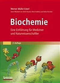 Biochemie: Eine Einfuhrung Fur Mediziner Und Naturwissenschaftler [Unter Mitarbeit Von Ulrich Brandt, Oliver Anderka, Stefan Kers (Hardcover, 2)