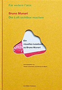 Die Luft Sichtbar Machen / Far Vedere LAria: Ein Visuelles Lesebuch Zu Bruno Munari (Hardcover, 1. Aufl. 1995.)