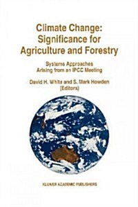 Climate Change: Significance for Agriculture and Forestry: Systems Approaches Arising from an Ipcc Meeting (Paperback)