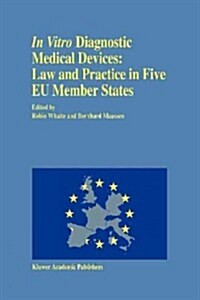 In Vitro Diagnostic Medical Devices: Law and Practice in Five Eu Member States (Paperback)