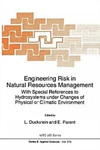 Engineering Risk in Natural Resources Management: With Special References to Hydrosystems Under Changes of Physical or Climatic Environment (Paperback)