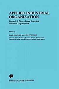 Applied Industrial Organization: Towards a Theory-Based Empirical Industrial Organization (Paperback)