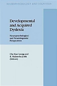 Developmental and Acquired Dyslexia: Neuropsychological and Neurolinguistic Perspectives (Paperback)
