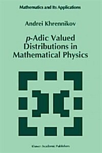 P-adic Valued Distributions in Mathematical Physics (Paperback)