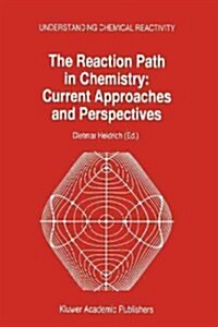 The Reaction Path in Chemistry: Current Approaches and Perspectives (Paperback)