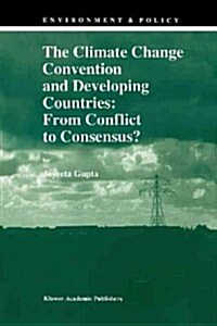 The Climate Change Convention and Developing Countries: From Conflict to Consensus? (Paperback)