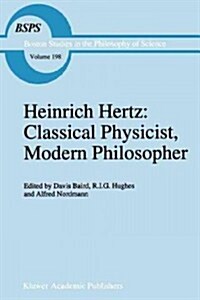 Heinrich Hertz: Classical Physicist, Modern Philosopher (Paperback)