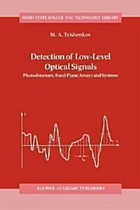 Detection of Low-Level Optical Signals: Photodetectors, Focal Plane Arrays and Systems (Paperback, Softcover Repri)