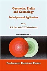 Geometry, Fields and Cosmology: Techniques and Applications (Paperback, Softcover Repri)
