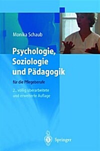 Psychologie, Soziologie Und P?agogik F? Die Pflegeberufe (Paperback, 2, 2., Vollig Uber)