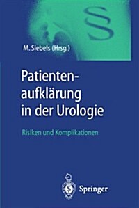 Patientenaufkl?ung in Der Urologie: Risiken Und Komplikationen (Paperback)
