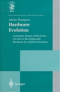Hardware Evolution: Automatic Design of Electronic Circuits in Reconfigurable Hardware by Artificial Evolution (Hardcover)