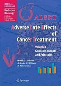 Alert - Adverse Late Effects of Cancer Treatment: Volume 1: General Concepts and Specific Precepts, Volume 2: Normal Tissue Specific Sites and Systems (Hardcover, 2014)