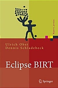 Eclipse Birt: Business Intelligence Und Reporting Tool (Hardcover)