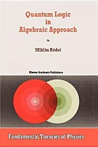 Quantum Logic in Algebraic Approach (Paperback)