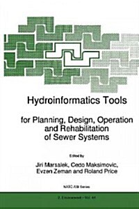 Hydroinformatics Tools for Planning, Design, Operation and Rehabilitation of Sewer Systems (Paperback, Softcover Repri)
