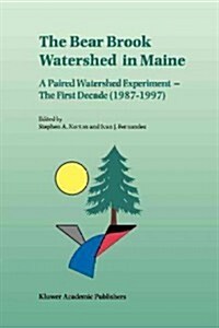 The Bear Brook Watershed in Maine: A Paired Watershed Experiment: The First Decade (1987-1997) (Paperback)