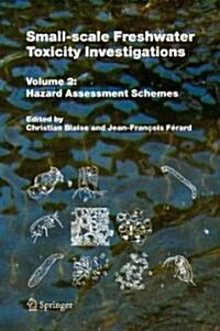 Small-Scale Freshwater Toxicity Investigations: Volume 2 - Hazard Assessment Schemes (Paperback)