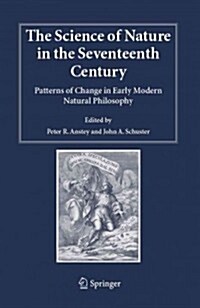 The Science of Nature in the Seventeenth Century: Patterns of Change in Early Modern Natural Philosophy (Paperback)