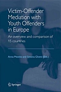 Victim-Offender Mediation with Youth Offenders in Europe: An Overview and Comparison of 15 Countries (Paperback)