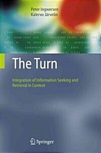 The Turn: Integration of Information Seeking and Retrieval in Context (Paperback)