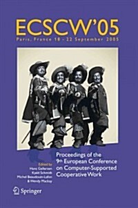 Ecscw 2005: Proceedings of the Ninth European Conference on Computer-Supported Cooperative Work, 18-22 September 2005, Paris, Fran (Paperback)
