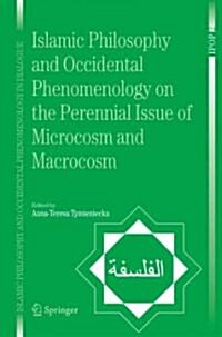 Islamic Philosophy and Occidental Phenomenology on the Perennial Issue of Microcosm and Macrocosm (Paperback, 2006)