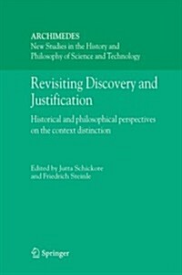 Revisiting Discovery and Justification: Historical and Philosophical Perspectives on the Context Distinction (Paperback)