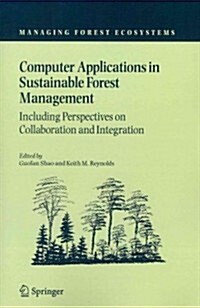 Computer Applications in Sustainable Forest Management: Including Perspectives on Collaboration and Integration (Paperback, 2006)