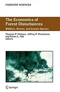 The Economics of Forest Disturbances: Wildfires, Storms, and Invasive Species (Paperback)